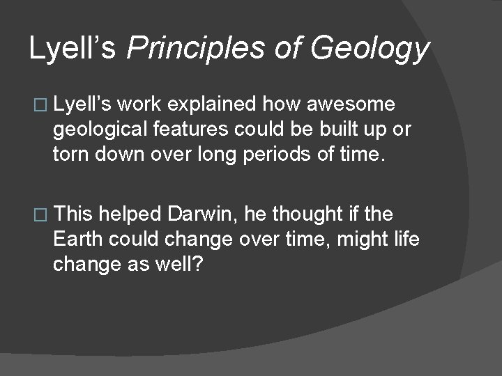 Lyell’s Principles of Geology � Lyell’s work explained how awesome geological features could be