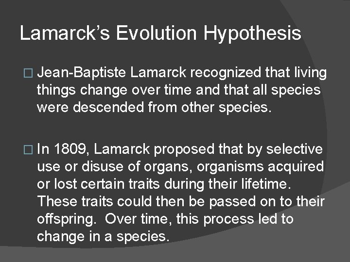 Lamarck’s Evolution Hypothesis � Jean-Baptiste Lamarck recognized that living things change over time and