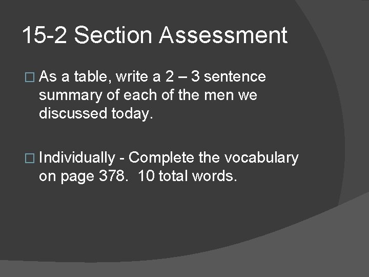 15 -2 Section Assessment � As a table, write a 2 – 3 sentence