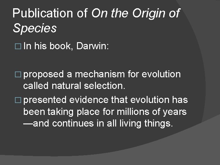 Publication of On the Origin of Species � In his book, Darwin: � proposed