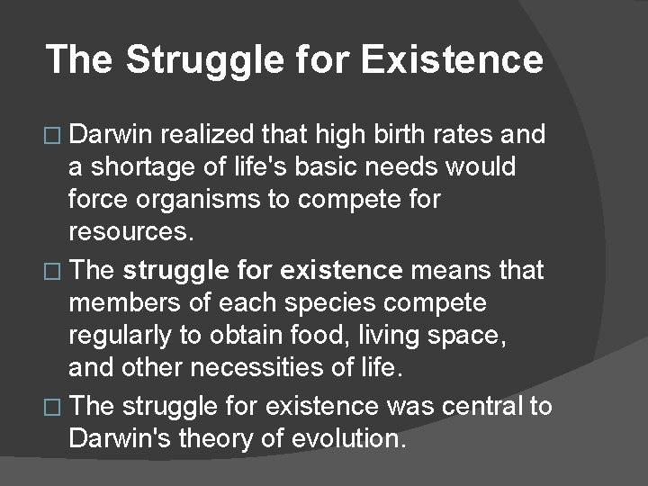 The Struggle for Existence � Darwin realized that high birth rates and a shortage