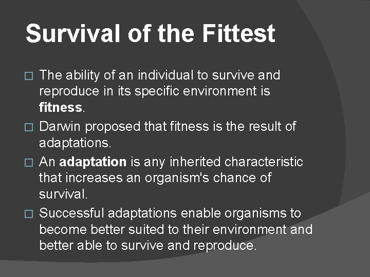 Survival of the Fittest The ability of an individual to survive and reproduce in