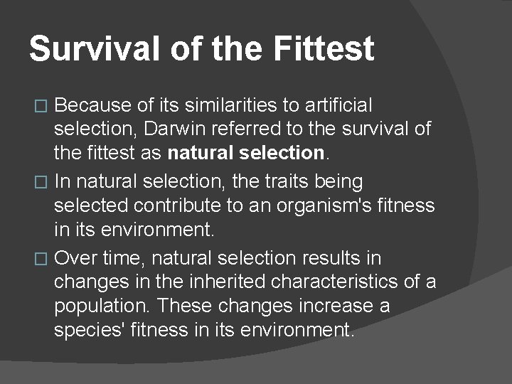 Survival of the Fittest Because of its similarities to artificial selection, Darwin referred to