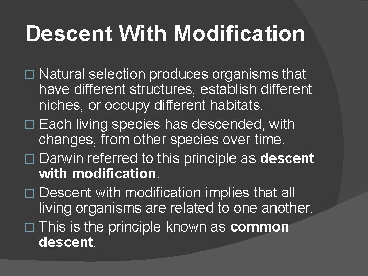 Descent With Modification Natural selection produces organisms that have different structures, establish different niches,