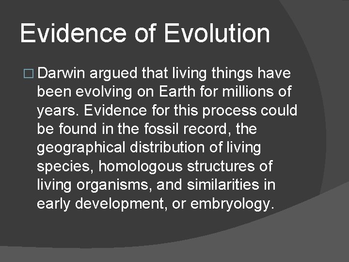 Evidence of Evolution � Darwin argued that living things have been evolving on Earth