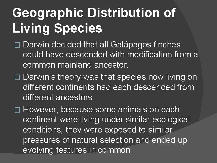 Geographic Distribution of Living Species Darwin decided that all Galápagos finches could have descended