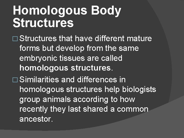 Homologous Body Structures � Structures that have different mature forms but develop from the