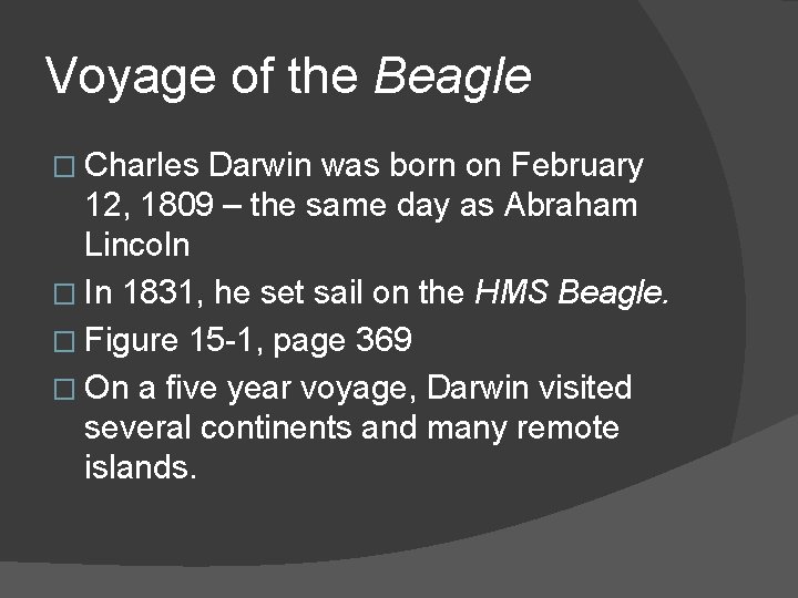 Voyage of the Beagle � Charles Darwin was born on February 12, 1809 –