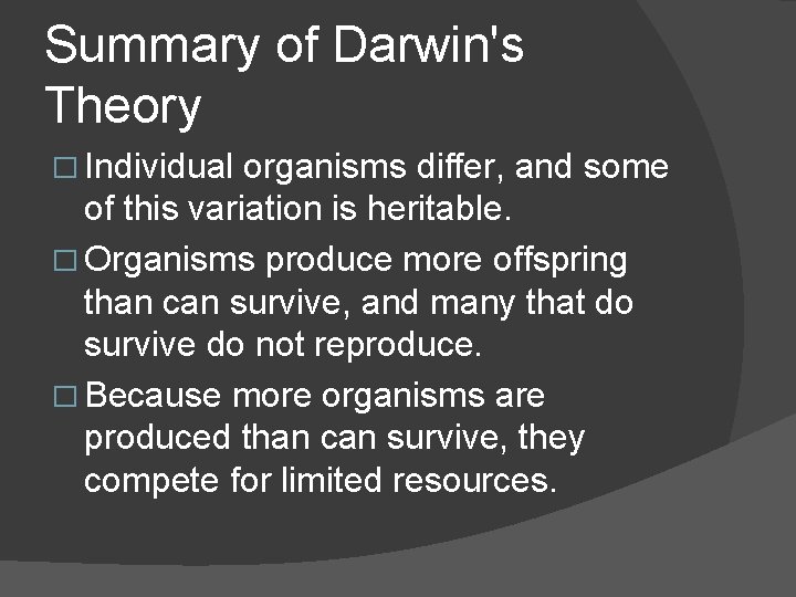 Summary of Darwin's Theory � Individual organisms differ, and some of this variation is