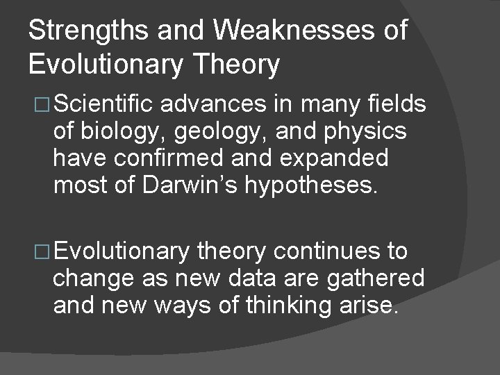 Strengths and Weaknesses of Evolutionary Theory � Scientific advances in many fields of biology,