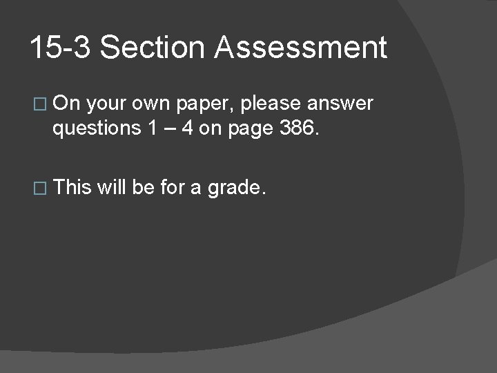 15 -3 Section Assessment � On your own paper, please answer questions 1 –