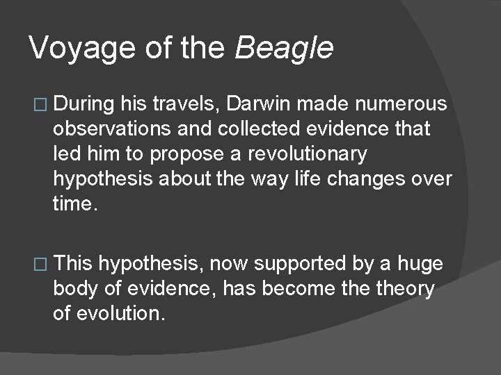 Voyage of the Beagle � During his travels, Darwin made numerous observations and collected