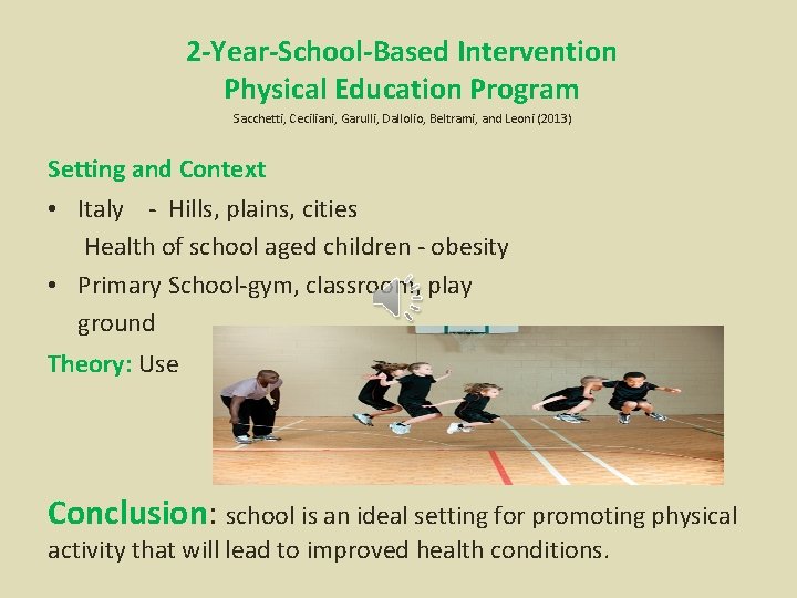 2 -Year-School-Based Intervention Physical Education Program Sacchetti, Ceciliani, Garulli, Dallolio, Beltrami, and Leoni (2013)