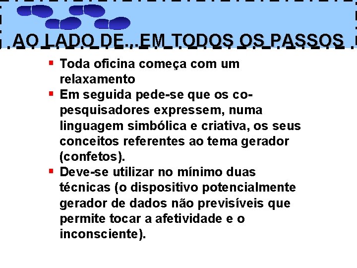 AO LADO DE. . . EM TODOS OS PASSOS § Toda oficina começa com