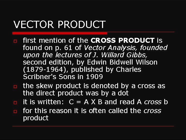VECTOR PRODUCT o o first mention of the CROSS PRODUCT is found on p.