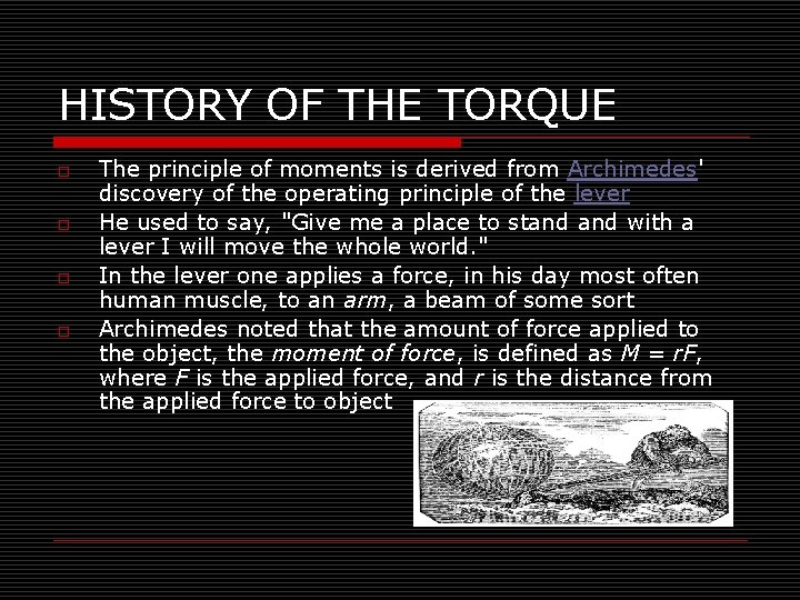 HISTORY OF THE TORQUE o o The principle of moments is derived from Archimedes'