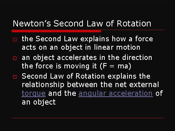 Newton’s Second Law of Rotation o o o the Second Law explains how a