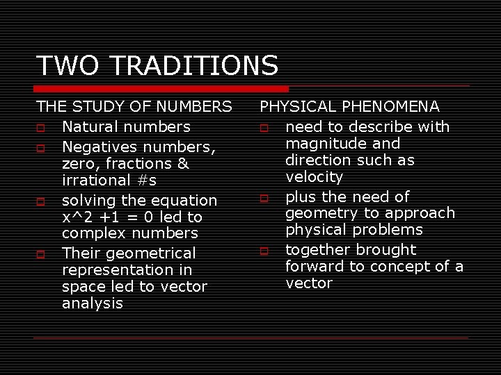 TWO TRADITIONS THE STUDY OF NUMBERS o Natural numbers o Negatives numbers, zero, fractions