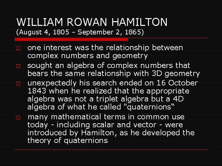 WILLIAM ROWAN HAMILTON (August 4, 1805 – September 2, 1865) o o one interest