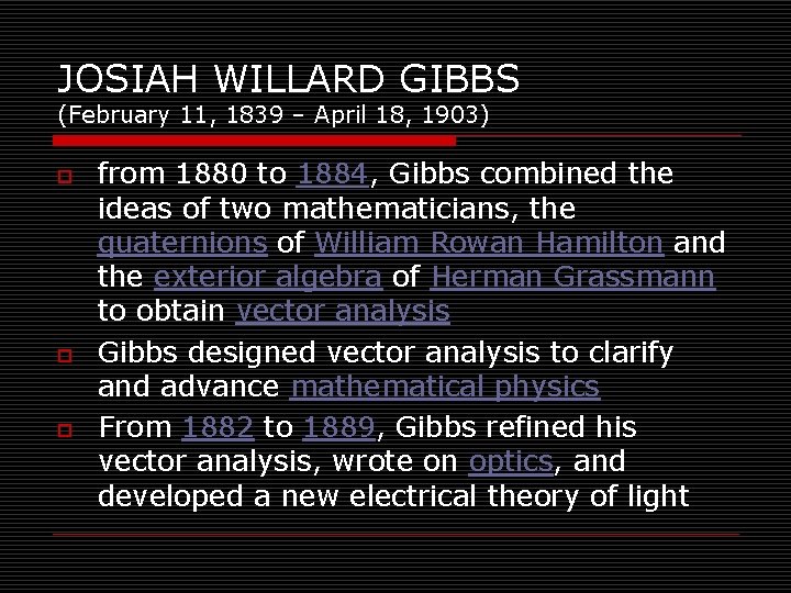 JOSIAH WILLARD GIBBS (February 11, 1839 – April 18, 1903) o o o from