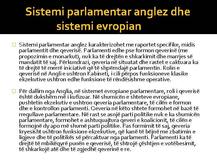 Sistemi parlamentar anglez dhe sistemi evropian � Sistemi parlamentar anglez karakterizohet me raportet specifike,