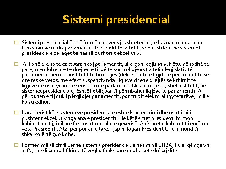 Sistemi presidencial � Sistemi presidencial është formë e qeverisjes shtetërore, e bazuar në ndarjen