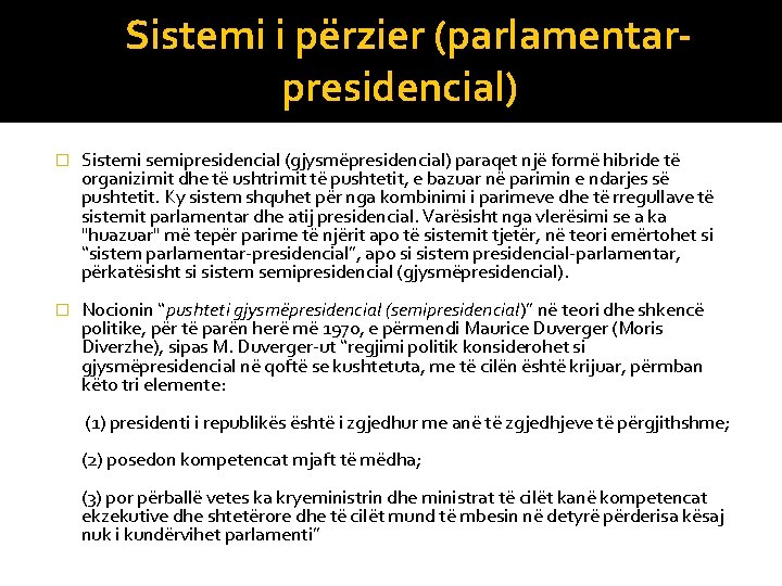 Sistemi i përzier (parlamentarpresidencial) � Sistemi semipresidencial (gjysmëpresidencial) paraqet një formë hibride të organizimit