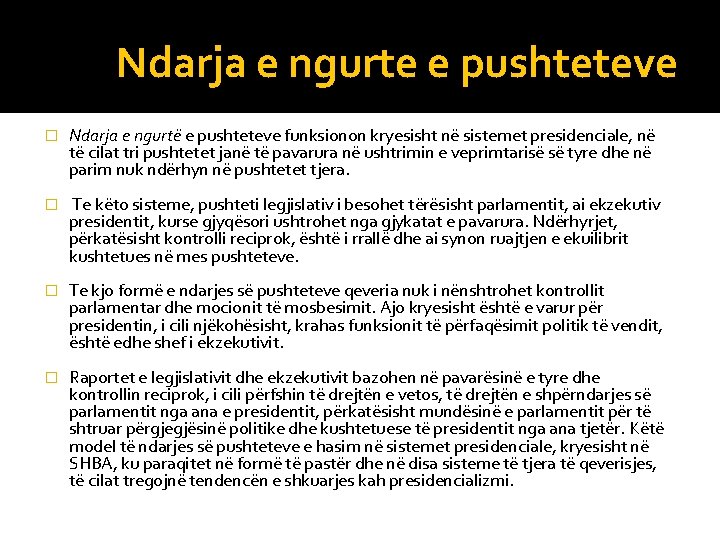 Ndarja e ngurte e pushteteve � Ndarja e ngurtë e pushteteve funksionon kryesisht në