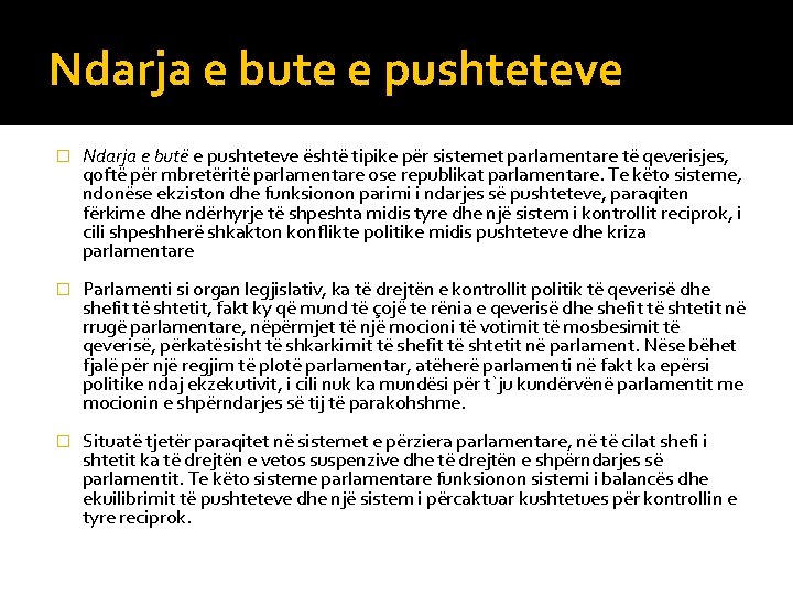 Ndarja e bute e pushteteve � Ndarja e butë e pushteteve është tipike për