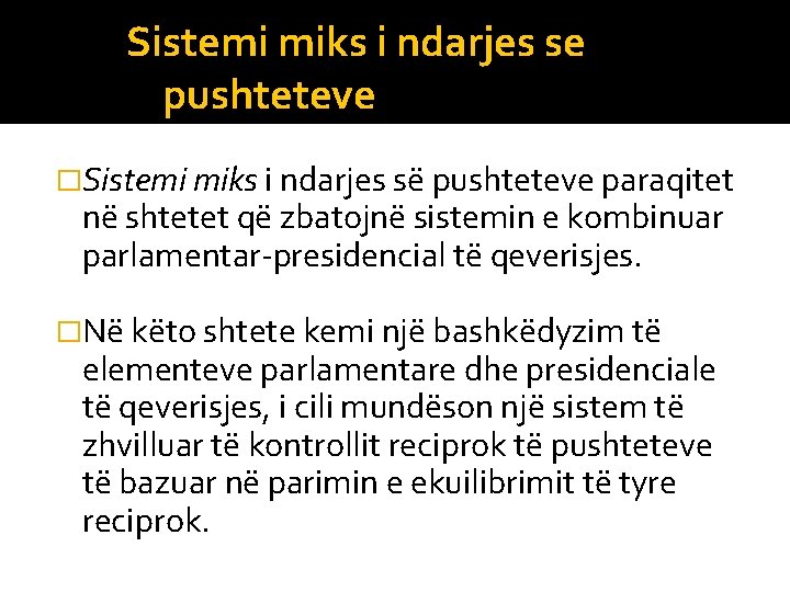 Sistemi miks i ndarjes se pushteteve �Sistemi miks i ndarjes së pushteteve paraqitet në