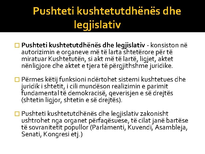 Pushteti kushtetutdhënës dhe legjislativ � Pushteti kushtetutdhënës dhe legjislativ - konsiston në autorizimin e