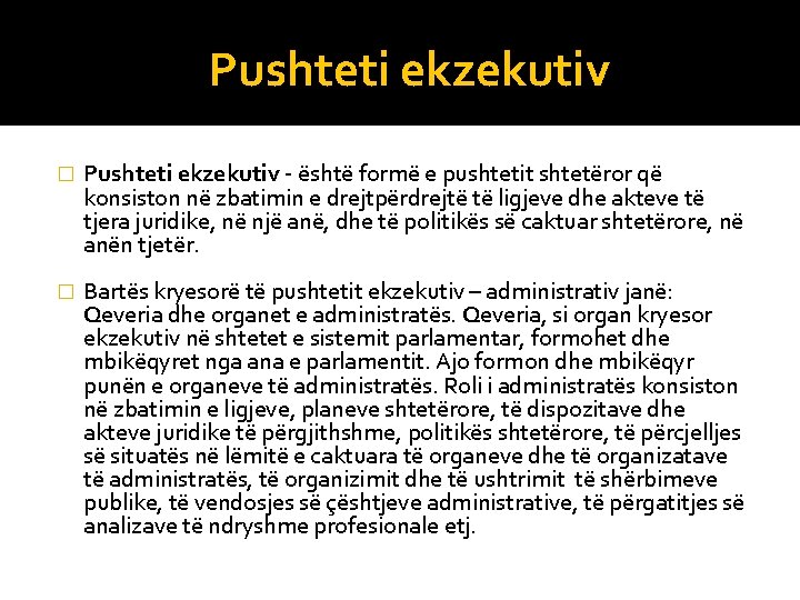 Pushteti ekzekutiv � Pushteti ekzekutiv - është formë e pushtetit shtetëror që konsiston në