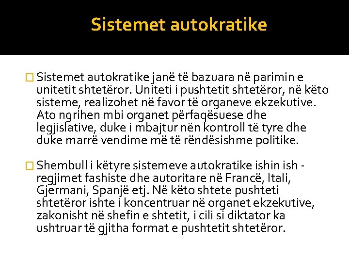 Sistemet autokratike � Sistemet autokratike janë të bazuara në parimin e unitetit shtetëror. Uniteti