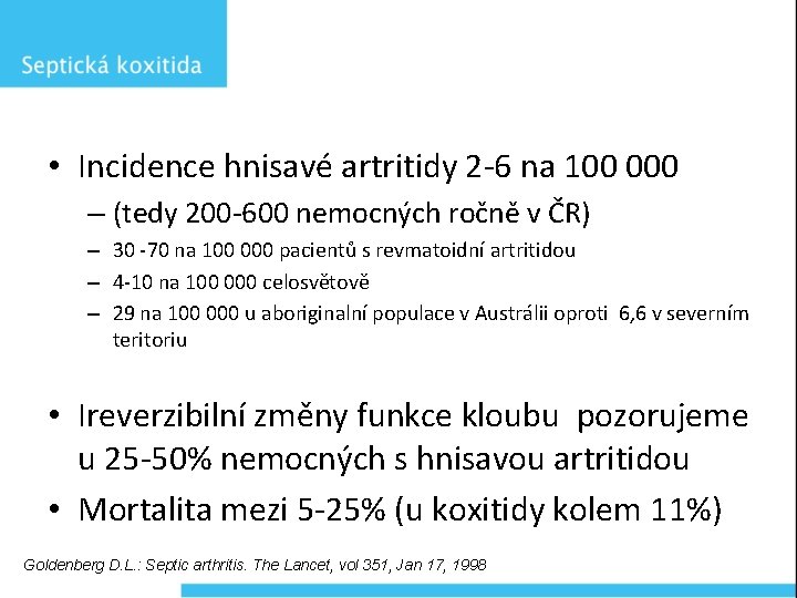  • Incidence hnisavé artritidy 2 -6 na 100 000 – (tedy 200 -600