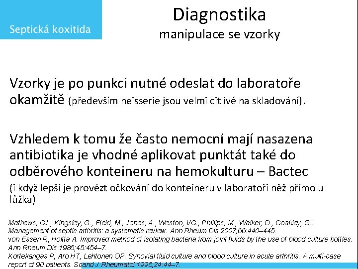 Diagnostika manipulace se vzorky Vzorky je po punkci nutné odeslat do laboratoře okamžitě (především