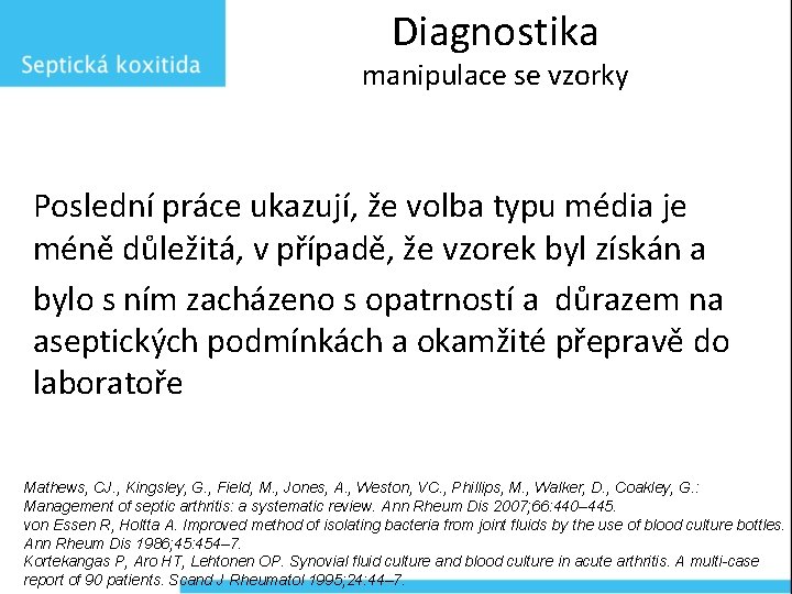 Diagnostika manipulace se vzorky Poslední práce ukazují, že volba typu média je méně důležitá,