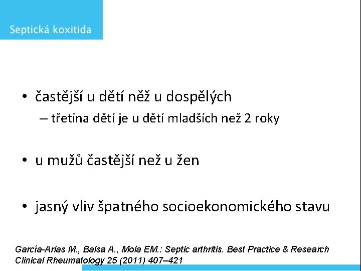  • častější u dětí něž u dospělých – třetina dětí je u dětí