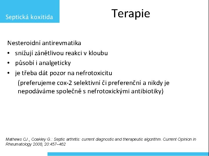 Terapie Nesteroidní antirevmatika • snižují zánětlivou reakci v kloubu • působí i analgeticky •