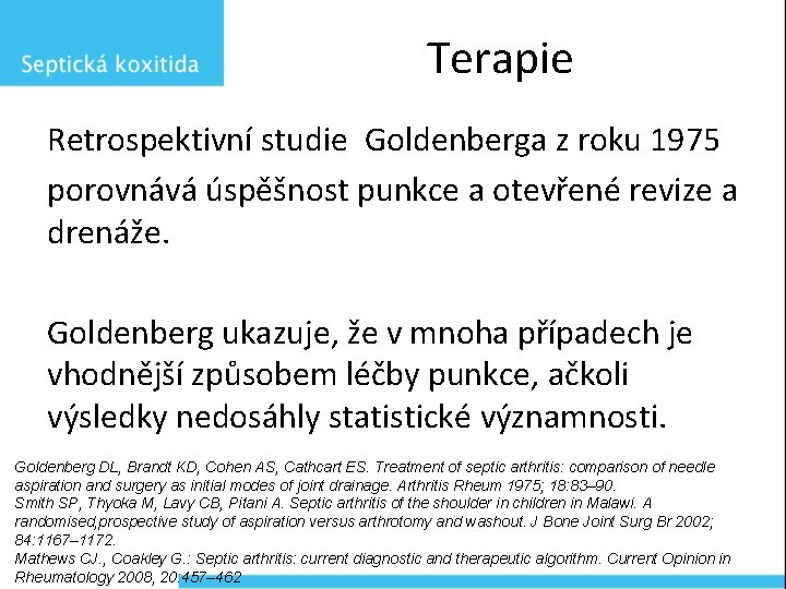 Terapie Retrospektivní studie Goldenberga z roku 1975 porovnává úspěšnost punkce a otevřené revize a