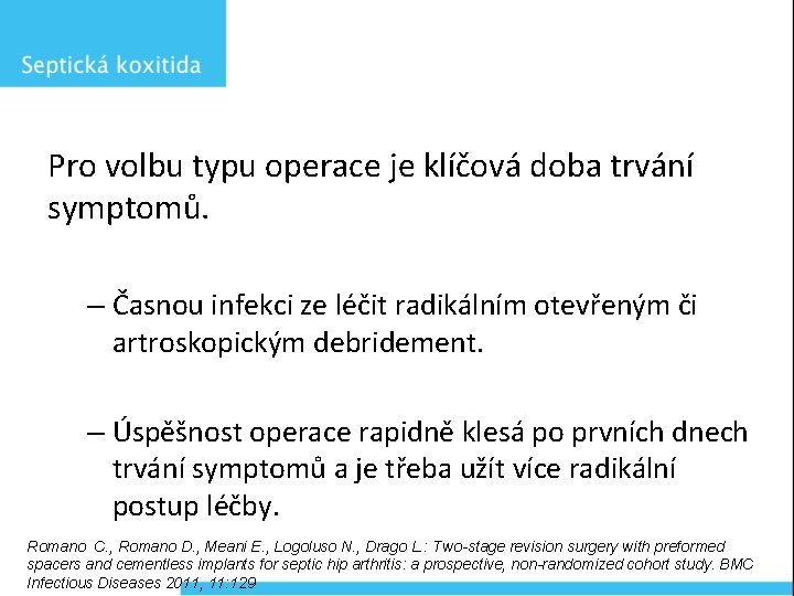 Pro volbu typu operace je klíčová doba trvání symptomů. – Časnou infekci ze léčit