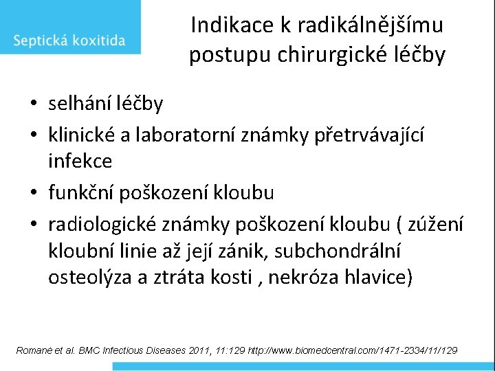 Indikace k radikálnějšímu postupu chirurgické léčby • selhání léčby • klinické a laboratorní známky