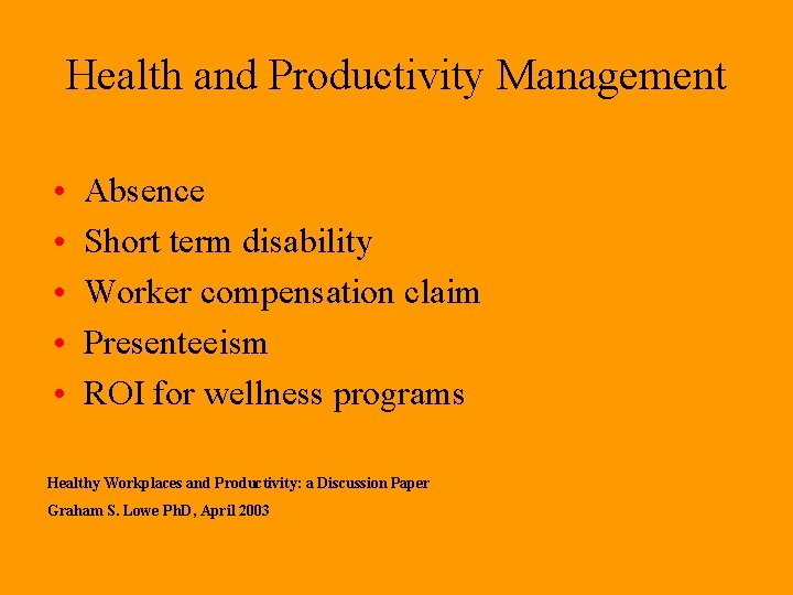 Health and Productivity Management • • • Absence Short term disability Worker compensation claim