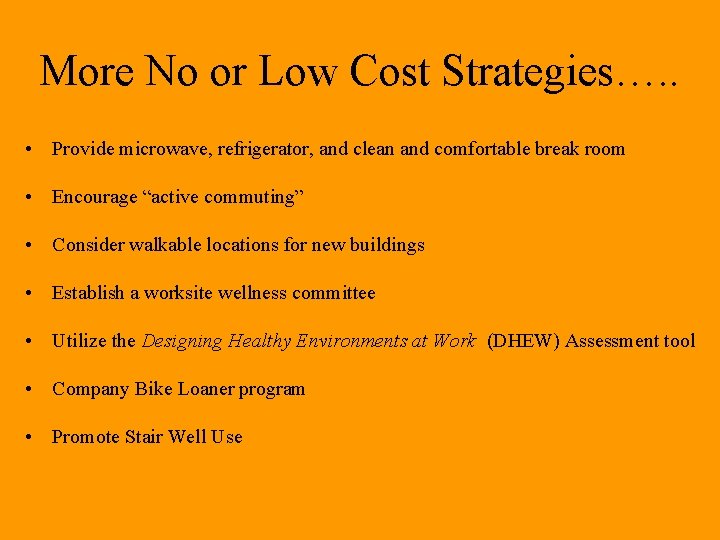 More No or Low Cost Strategies…. . • Provide microwave, refrigerator, and clean and