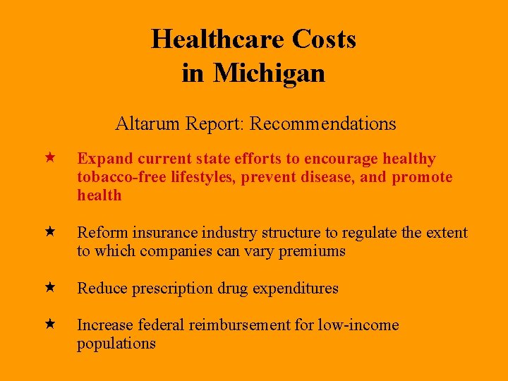 Healthcare Costs in Michigan Altarum Report: Recommendations « Expand current state efforts to encourage