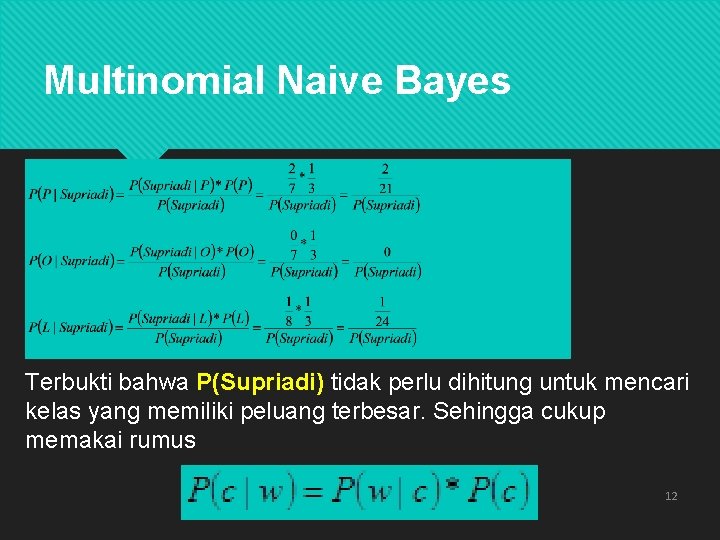Multinomial Naive Bayes Terbukti bahwa P(Supriadi) tidak perlu dihitung untuk mencari kelas yang memiliki
