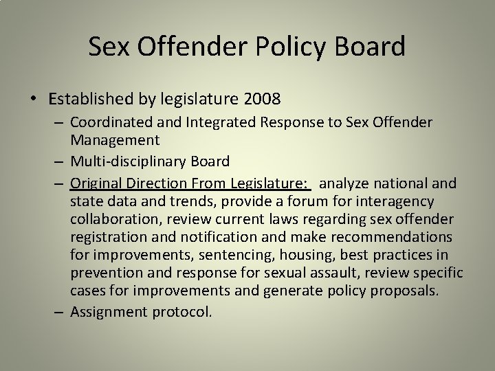 Sex Offender Policy Board • Established by legislature 2008 – Coordinated and Integrated Response