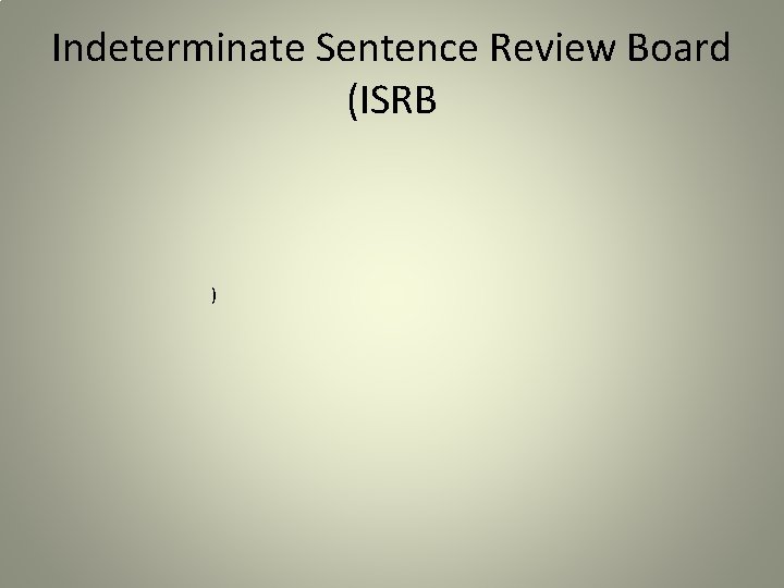 Indeterminate Sentence Review Board (ISRB ) 