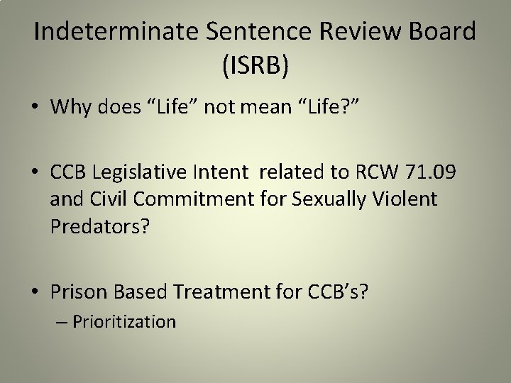 Indeterminate Sentence Review Board (ISRB) • Why does “Life” not mean “Life? ” •