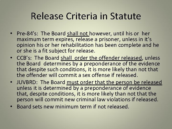 Release Criteria in Statute • Pre-84’s: The Board shall not however, until his or