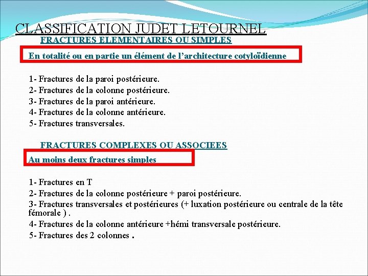 CLASSIFICATION JUDET LETOURNEL FRACTURES ELEMENTAIRES OU SIMPLES En totalité ou en partie un élément